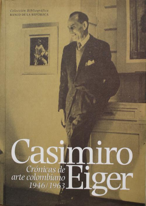 Eiger, Casimiro : Crónicas del Arte colombiano